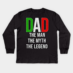 Italian Dad The Man The Myth The Legend - Gift for Italian Dad With Roots From Italian Kids Long Sleeve T-Shirt